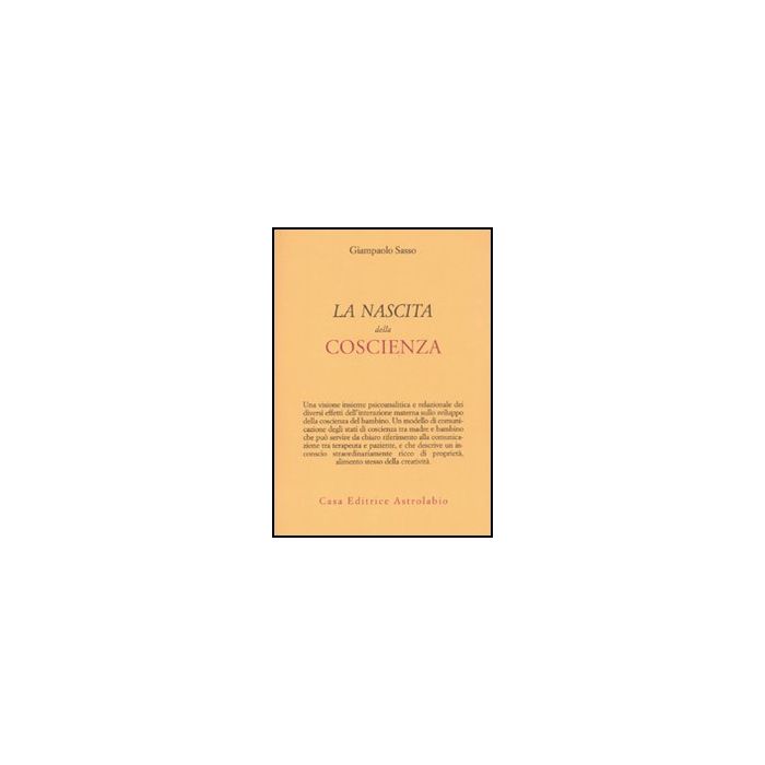 La Nascita Della Coscienza  - Sasso Gianpaolo - Astrolabio - 9788834015971