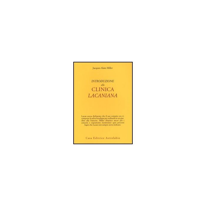 Introduzione Alla Clinica Lacaniana - Miller Jacques-alain; Di Ciaccia A.  - Astrolabio - 9788834016169