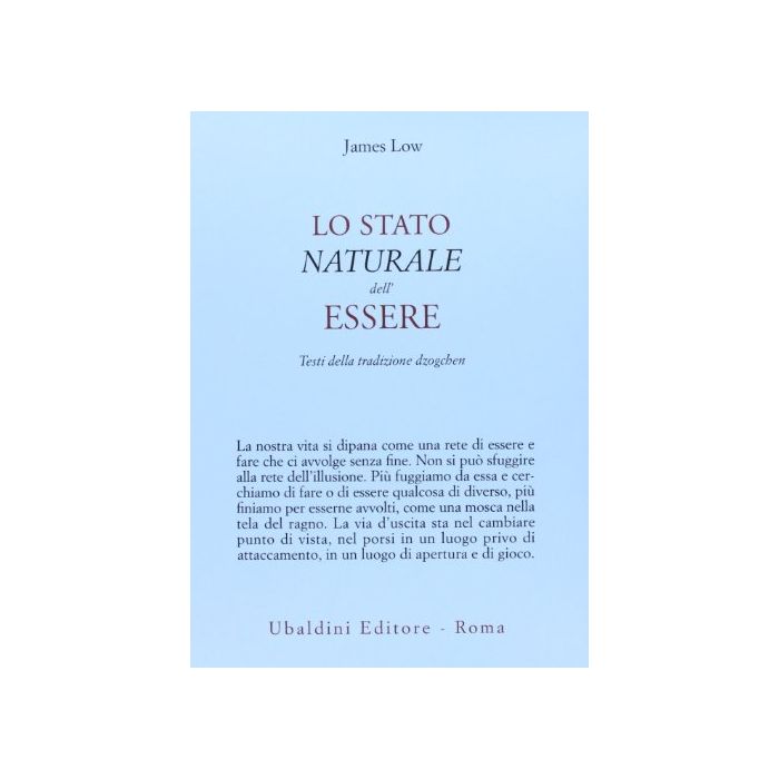 Lo Stato Naturale Dell'essere. Testi Della Tradizione Dzogchen  - Low James - Astrolabio - 9788834016541 Lo Stato Naturale Dell'essere. Testi Della Tradizione Dzogchen  - Low James - Astrolabio - 9788834016541
