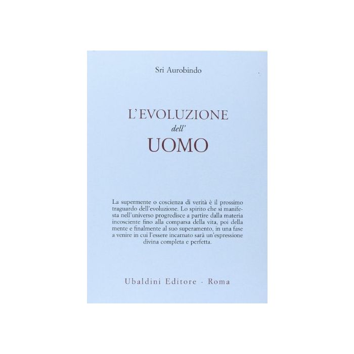 L' Evoluzione Dell'uomo - Aurobindo Sri- Astrolabio - 9788834016596 L' Evoluzione Dell'uomo - Aurobindo Sri- Astrolabio - 9788834016596
