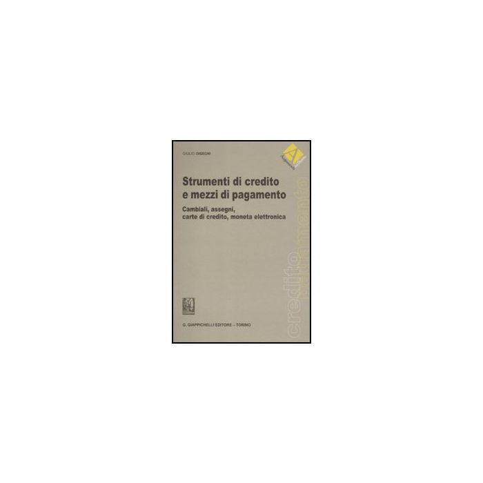 Strumenti Di Credito E Mezzi Di Pagamento. Cambiali, Assegni, Carte Di Credito,  Moneta Elettronica - Disegni Giulio - Giappichelli - 9788834814130
