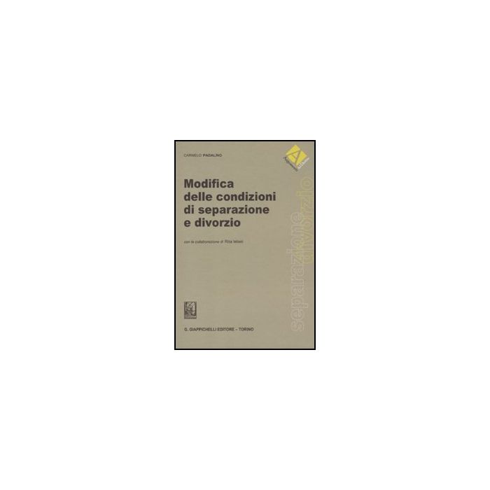 Modifica Delle Condizioni Di Separazione E Divorzio - Padalino Carmelo - Giappichelli - 9788834815052 Modifica Delle Condizioni Di Separazione E Divorzio - Padalino Carmelo - Giappichelli - 9788834815052