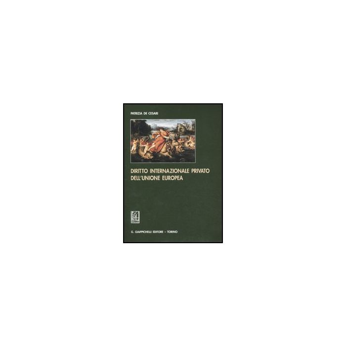 Diritto Internazionale Privato Dell'unione Europea - De Cesari Patrizia - Giappichelli - 9788834815922
