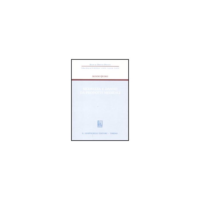 Sicurezza E Danno Da Prodotti Medicali - Querci Agnese - Giappichelli - 9788834816370