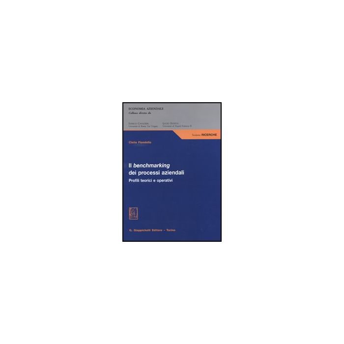 Il Benchmarking Dei Processi Aziendali. Profili Teorici E Operativi  - Fiondella Clelia - Giappichelli - 9788834816882