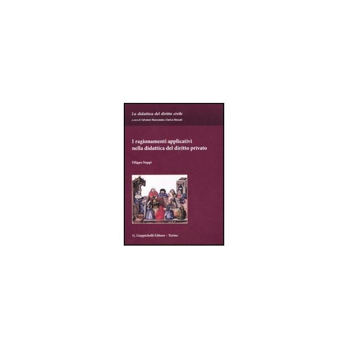 I Ragionamenti Applicativi Nella Didattica Del Diritto Privato - Nappi Filippo - Giappichelli - 9788834817513 I Ragionamenti Applicativi Nella Didattica Del Diritto Privato - Nappi Filippo - Giappichelli - 9788834817513