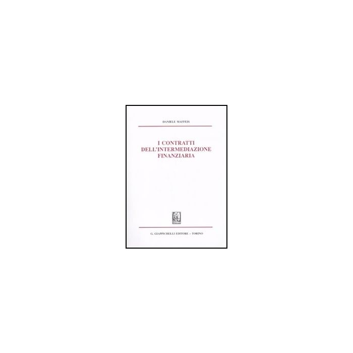 I Contratti Dell'intermediazione Finanziaria  - Maffeis Daniele - Giappichelli - 9788834817612