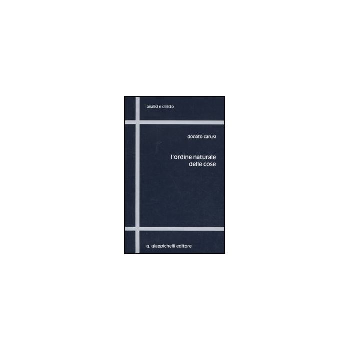 L' Ordine Naturale Delle Cose - Carusi Donato - Giappichelli - 9788834818121 L' Ordine Naturale Delle Cose - Carusi Donato - Giappichelli - 9788834818121