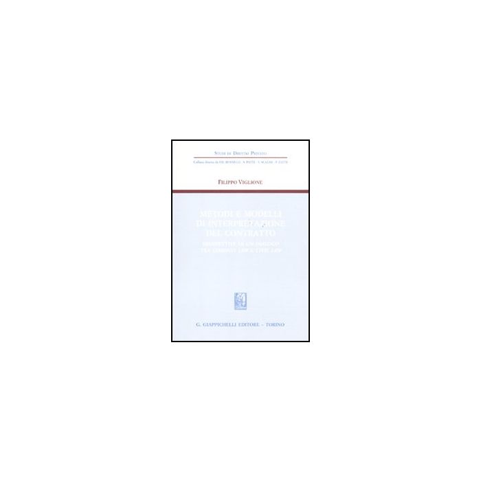 Metodi E Modelli Di Interpretazione Del Contratto. Prospettive Di Un Dialogo Tra Common Law E Civil Law - Viglione Filippo - Giappichelli - 9788834819081 Metodi E Modelli Di Interpretazione Del Contratto. Prospettive Di Un Dialogo Tra Common Law E Civil Law - Viglione Filippo - Giappichelli - 9788834819081