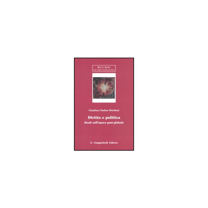 Diritto E Politica. Studi Sull'epoca Post-globale - Sadun Bordoni Gianluca - Giappichelli - 9788834819173
