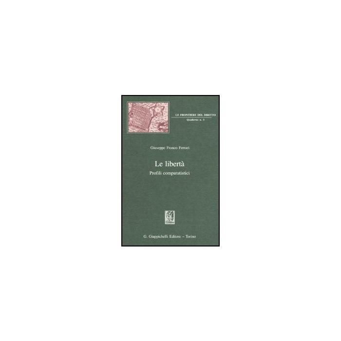 Le Liberta'. Profili Comparatistici  - Ferrari Giuseppe F. - Giappichelli - 9788834822142