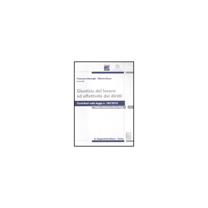Giustizia Del Lavoro Ed Effettivita' Dei Diritti - Basenghi F. ; Russo A.  - Giappichelli - 9788834825976