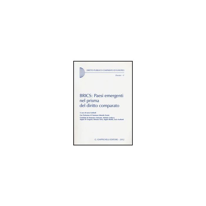 Brics: Paesi Emergenti Nel Prisma Del Diritto Comparato - Scaffardi L.  - Giappichelli - 9788834826454