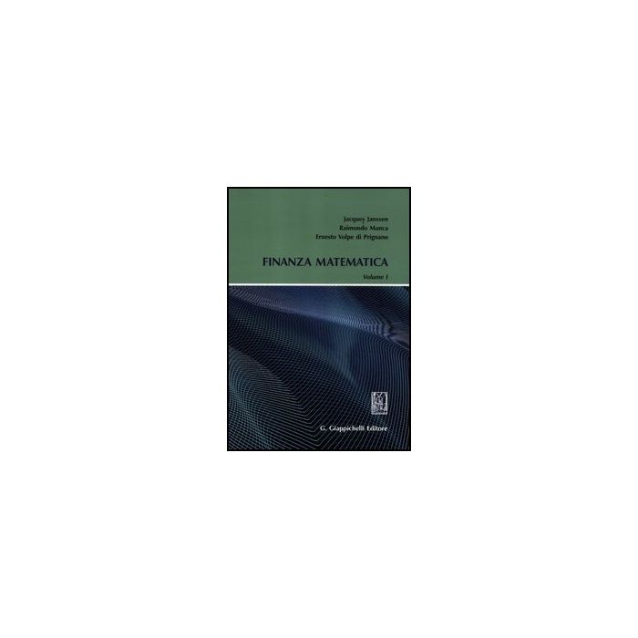 Finanza Matematica - Janssen Jacques; Manca Raimondo; Volpe Di Prignano Ernesto - Giappichelli - 9788834827352 Finanza Matematica - Janssen Jacques; Manca Raimondo; Volpe Di Prignano Ernesto - Giappichelli - 9788834827352