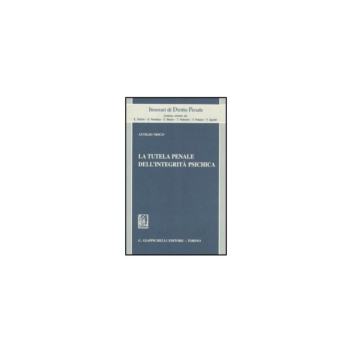 La Tutela Penale Dell'integrita' Psichica  - Nisco Attilio - Giappichelli - 9788834827666