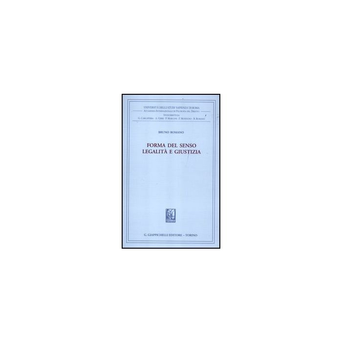 Forma Del Senso. Legalita' E Giustizia - Romano Bruno - Giappichelli - 9788834828304 Forma Del Senso. Legalita' E Giustizia - Romano Bruno - Giappichelli - 9788834828304