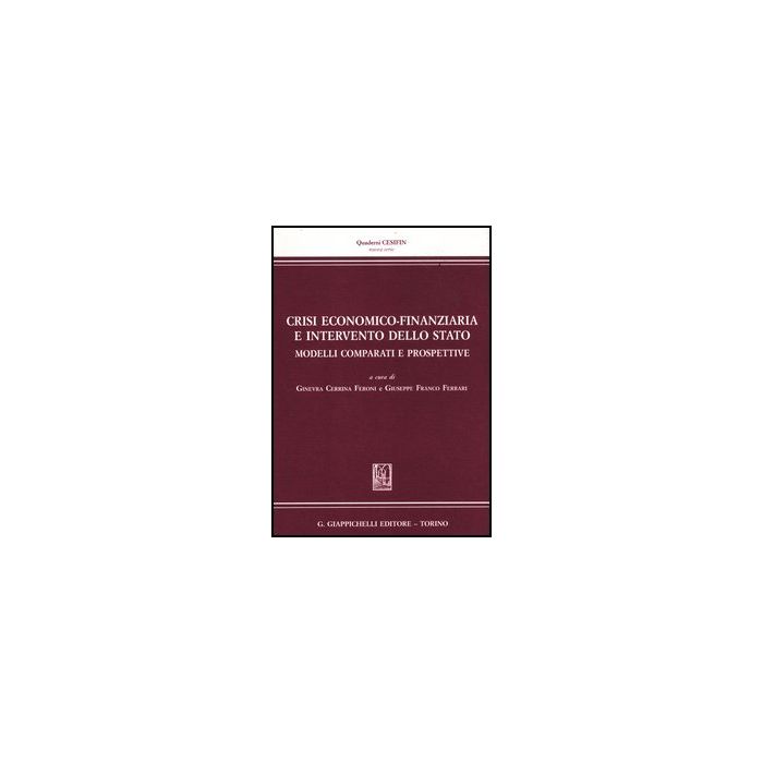 Crisi Economico-finanziaria E Intervento Dello Stato. Modelli Comparati E  Prospettive - Cerrina Feroni G. ; Ferrari G. F.  - Giappichelli - 9788834828656