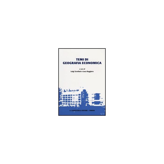 Temi Di Geografia Economica - Scrofani L. ; Ruggiero L. - Giappichelli - 9788834829684 Temi Di Geografia Economica - Scrofani L. ; Ruggiero L. - Giappichelli - 9788834829684
