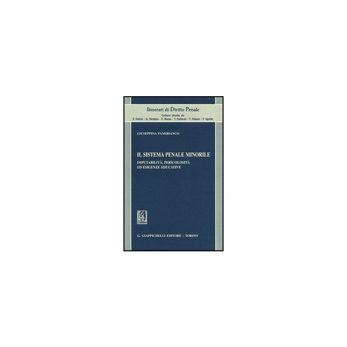 Il Sistema Penale Minorile. Imputabilita', Pericolosita' Ed Esigenze Educative  - Panebianco Giuseppina - Giappichelli - 9788834835944