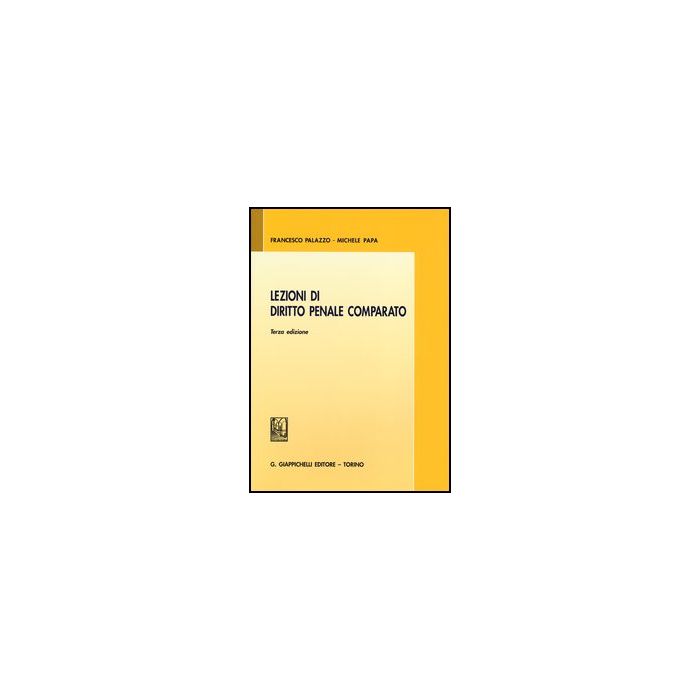 Lezioni Di Diritto Penale Comparato - Palazzo Francesco; Papa Michele - Giappichelli - 9788834839287 Lezioni Di Diritto Penale Comparato - Palazzo Francesco; Papa Michele - Giappichelli - 9788834839287