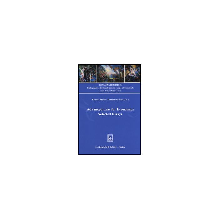 Advanced Law For Economics. Selected Essays - Miccu' R. ; Siclari D. - Giappichelli - 9788834842942 Advanced Law For Economics. Selected Essays - Miccu' R. ; Siclari D. - Giappichelli - 9788834842942