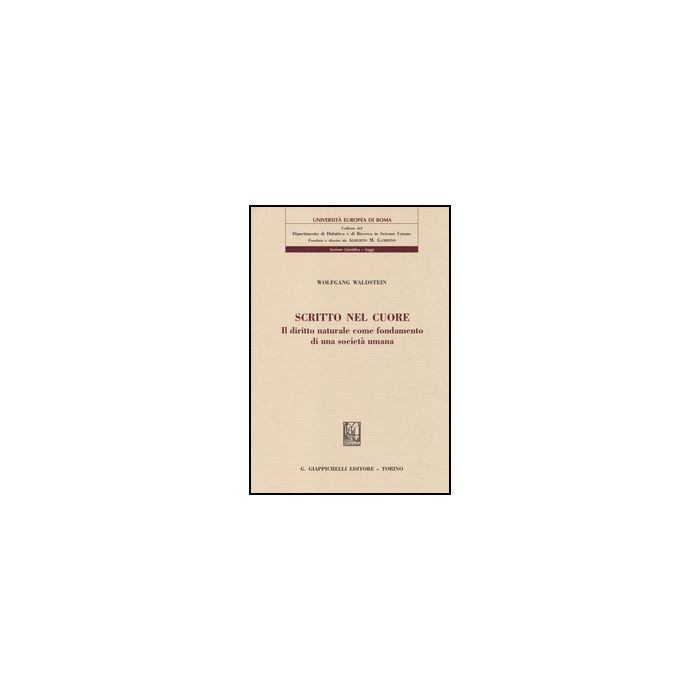 Scritto Nel Cuore. Il Diritto Naturale Come Fondamento Di Una Societa' Umana - Waldstein Wolfgang - Giappichelli - 9788834846193