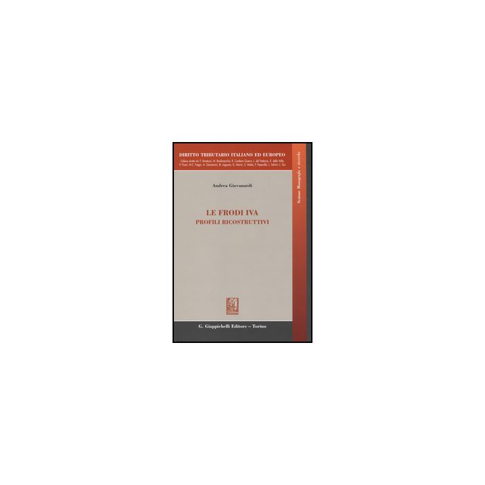 Le Frodi Iva. Profili Ricostruttivi. Ediz. Italiana E Inglese  - Giovanardi Andrea - Giappichelli - 9788834846797