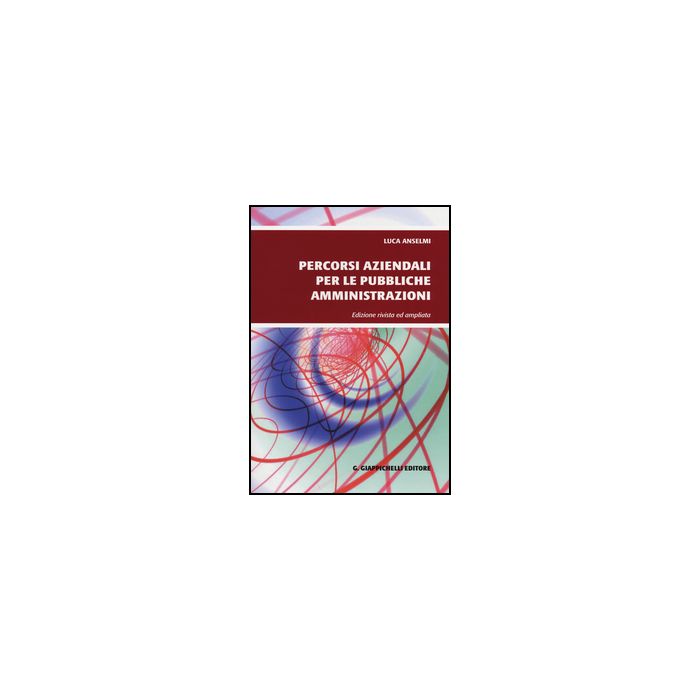 Percorsi Aziendali Per Le Pubbliche Amministrazioni - Anselmi Luca - Giappichelli - 9788834846834