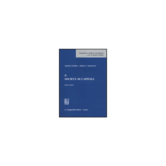 Societa' Di Capitali - Gambino Agostino; Santosuosso Daniele U. - Giappichelli - 9788834847107 Societa' Di Capitali - Gambino Agostino; Santosuosso Daniele U. - Giappichelli - 9788834847107