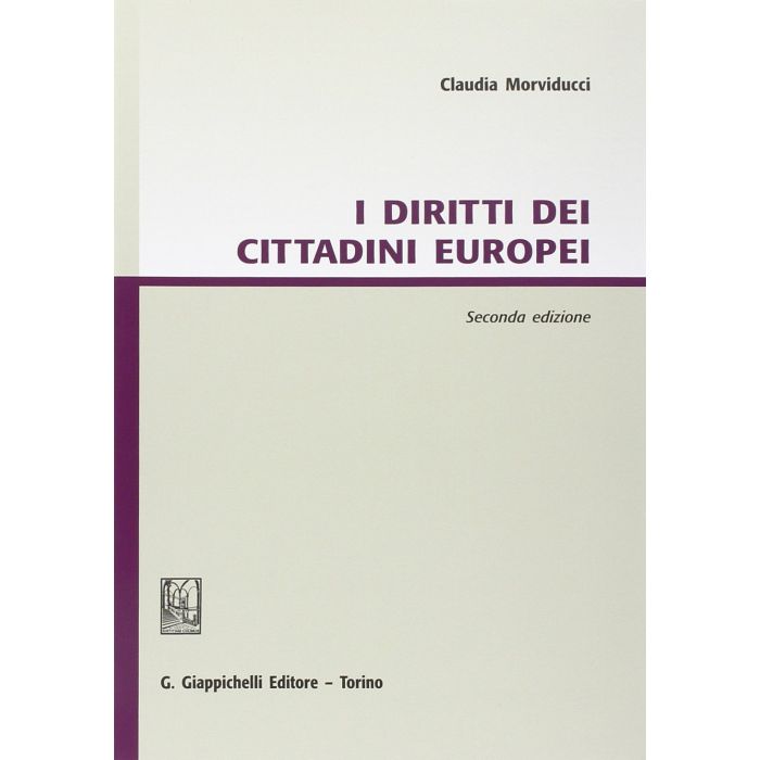I Diritti Dei Cittadini Europei - Morviducci Claudia - Giappichelli - 9788834847428 I Diritti Dei Cittadini Europei - Morviducci Claudia - Giappichelli - 9788834847428