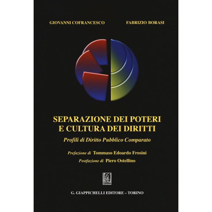 Separazione Dei Poteri E Cultura Dei Diritti. Profili Di Diritto Pubblico Comparato - Cofrancesco Giovanni; Borasi Fabrizio - Giappichelli - 9788834848449 Separazione Dei Poteri E Cultura Dei Diritti. Profili Di Diritto Pubblico Comparato - Cofrancesco Giovanni; Borasi Fabrizio - Giappichelli - 9788834848449
