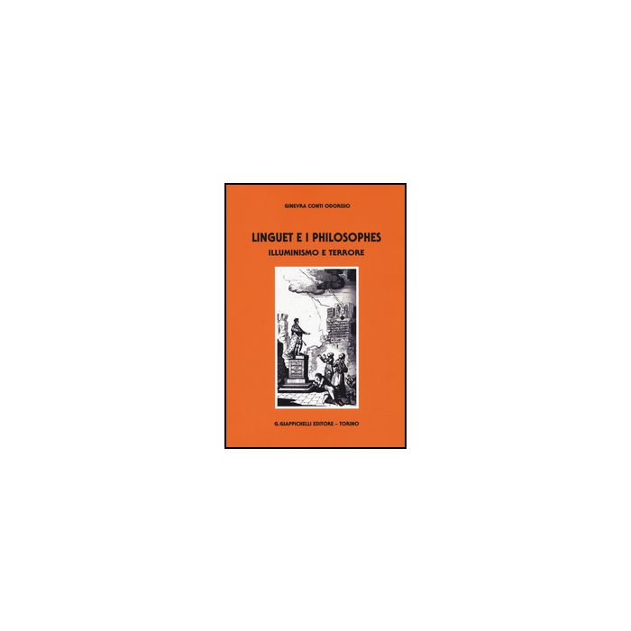 Linguet E I Philosophes. Illuminismo E Terrore - Conti Odorisio Ginevra - Giappichelli - 9788834849286