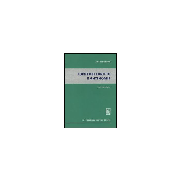 Fonti Del Diritto E Antinomie - Celotto Alfonso - Giappichelli - 9788834849439 Fonti Del Diritto E Antinomie - Celotto Alfonso - Giappichelli - 9788834849439