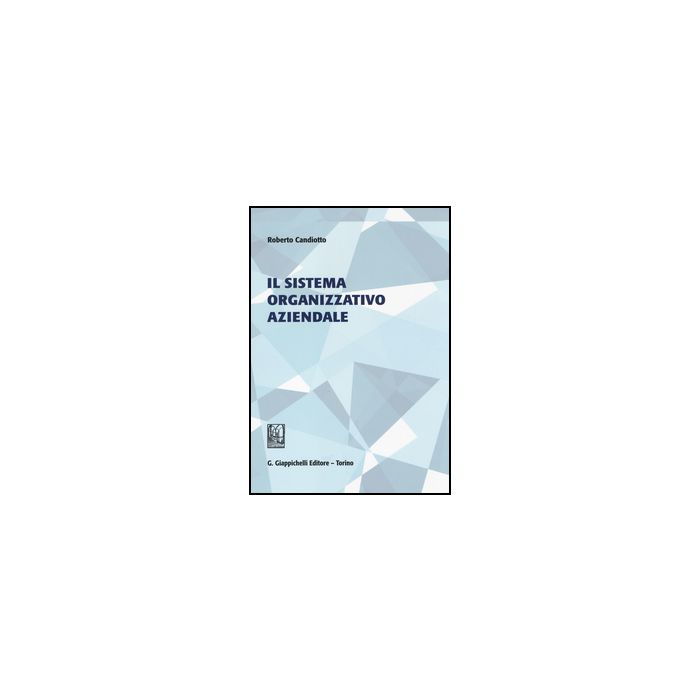 Il Sistema Organizzativo Aziendale  - Candiotto Roberto - Giappichelli - 9788834849767