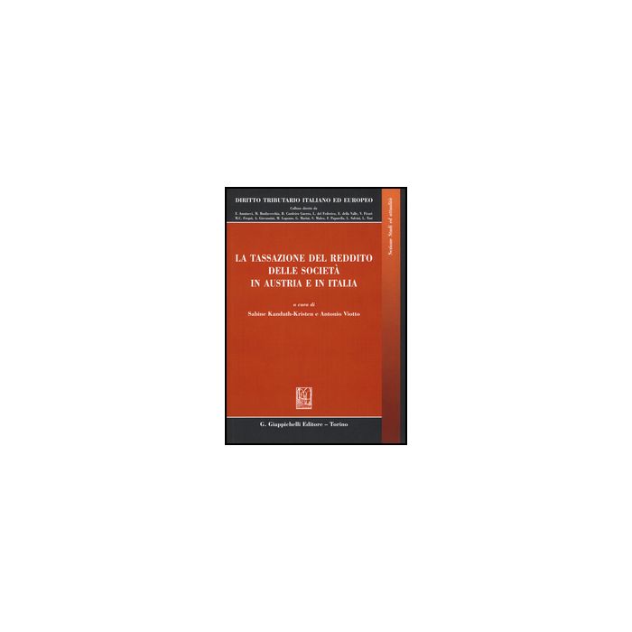 La Tassazione Del Reddito Delle Societa' In Austria E In Italia - Kanduth-kristen S. ; Viotto A. - Giappichelli - 9788834858776 La Tassazione Del Reddito Delle Societa' In Austria E In Italia - Kanduth-kristen S. ; Viotto A. - Giappichelli - 9788834858776