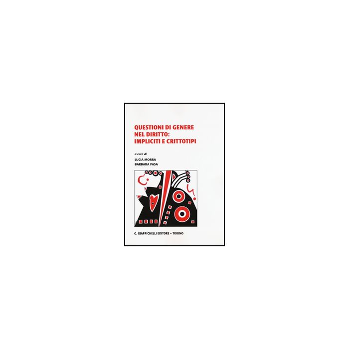 Questioni Di Genere Nel Diritto: Impliciti E Crittotipi - Morra L. ; Pasa B.  - Giappichelli - 9788834858837