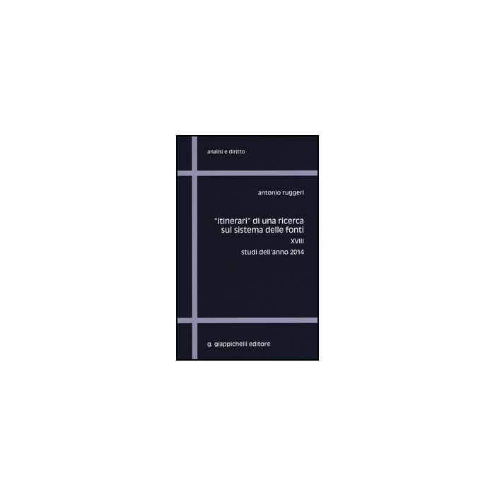 «itinerari» Di Una Ricerca Sul Sistema Delle Fonti Studi Dell'anno 2014 - Ruggeri Antonio - Giappichelli - 9788834858905