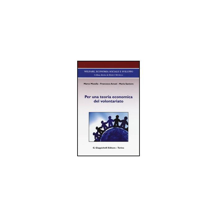 Per Una Teoria Economica Del Volontariato - Musella Marco; Amati Francesco; Santoro Maria - Giappichelli - 9788834859117