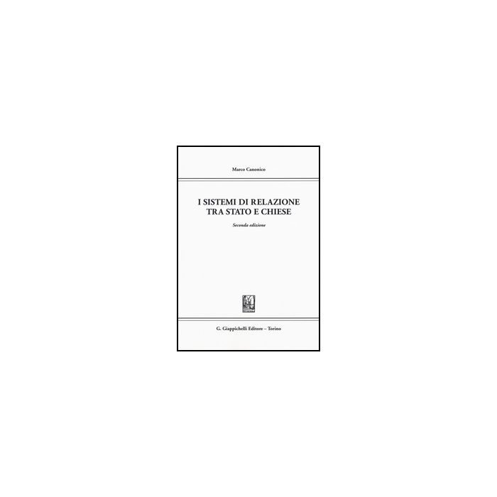 I Sistemi Di Relazione Tra Stato E Chiese  - Canonico Marco - Giappichelli - 9788834859353