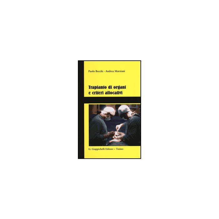Trapianto Di Organi E Criteri Allocativi - Becchi Paolo; Marziani Andrea - Giappichelli - 9788834859612