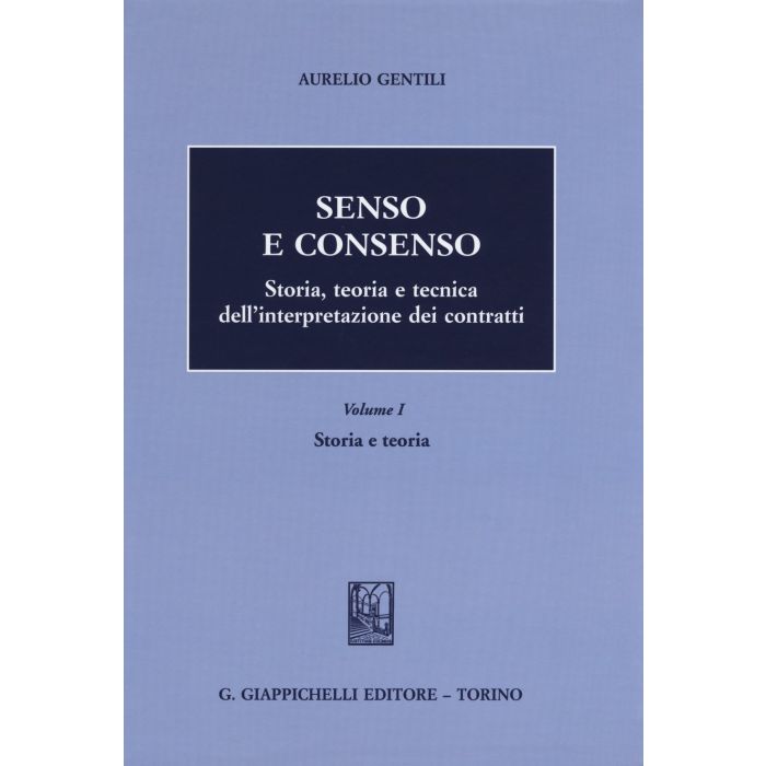 Senso E Consenso. Storia, Teoria E Tecnica Dell'interpretazione Dei Contratti Storia E Teoria - Gentili Aurelio - Giappichelli - 9788834859636 Senso E Consenso. Storia, Teoria E Tecnica Dell'interpretazione Dei Contratti Storia E Teoria - Gentili Aurelio - Giappichelli - 9788834859636