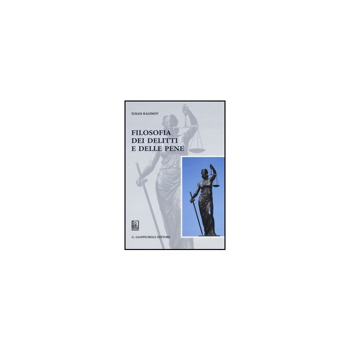Filosofia Dei Delitti E Delle Pene - Ragimov Ilham - Giappichelli - 9788834860984 Filosofia Dei Delitti E Delle Pene - Ragimov Ilham - Giappichelli - 9788834860984