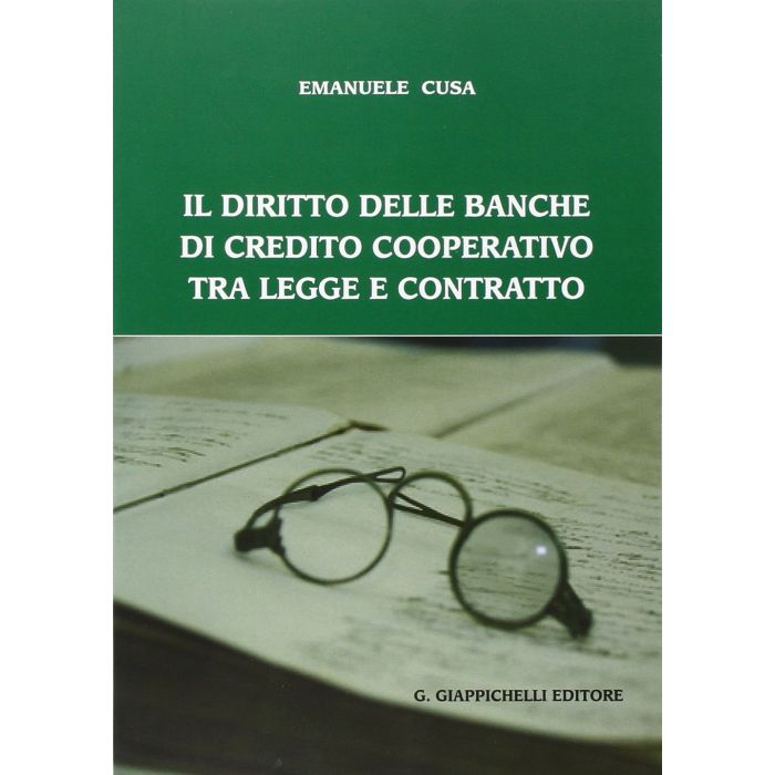Il Diritto Delle Banche Di Credito Cooperativo Tra Legge E Contratto  - Cusa Emanuele - Giappichelli - 9788834876343 Il Diritto Delle Banche Di Credito Cooperativo Tra Legge E Contratto  - Cusa Emanuele - Giappichelli - 9788834876343