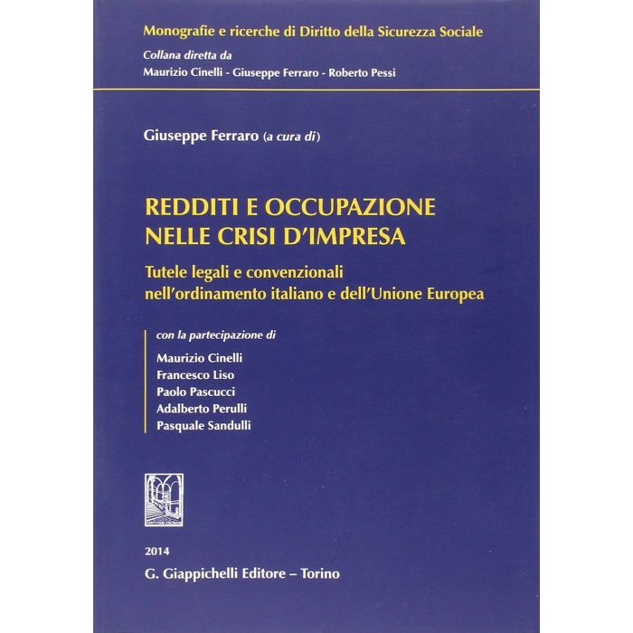 Redditi E Occupazione Nelle Crisi D'impresa. Tutele Legali E Convenzionali  Nell'ordinamento Italiano E Dell'unione Europea - Ferraro G.  - Giappichelli - 9788834878057 Redditi E Occupazione Nelle Crisi D'impresa. Tutele Legali E Convenzionali  Nell'ordinamento Italiano E Dell'unione Europea - Ferraro G.  - Giappichelli - 9788834878057