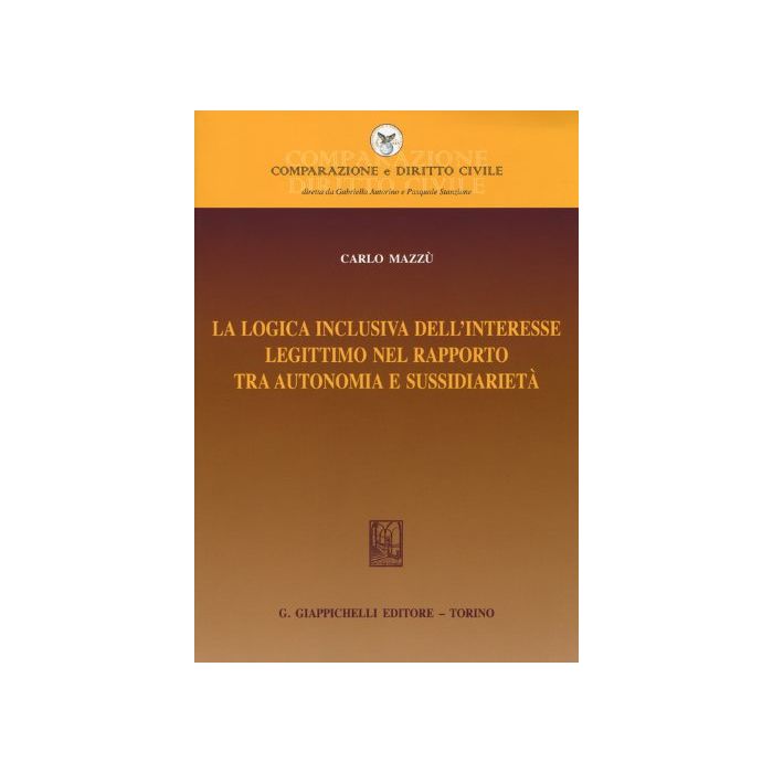 Logica Inclusiva Dell'interesse Legittimo Nel Rapporto Tra Autonomia E Sussidiarieta' - Mazzu' Carlo - Giappichelli - 9788834878170 Logica Inclusiva Dell'interesse Legittimo Nel Rapporto Tra Autonomia E Sussidiarieta' - Mazzu' Carlo - Giappichelli - 9788834878170