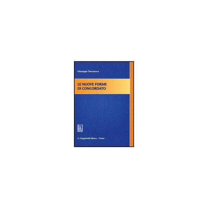 Le Nuove Forme Di Concordato  - Terranova Giuseppe - Giappichelli - 9788834878224