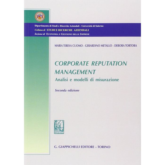 Corporate Reputation Management. Analisi E Modelli Di Misurazione - Cuomo M. Teresa; Metallo Gerardino; Tortora Debora - Giappichelli - 9788834878385