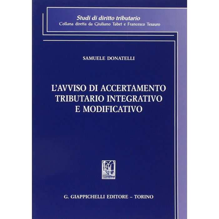 L' Avviso Di Accertamento Tributario Integrativo E Modificativo  - Donatelli Samuele - Giappichelli - 9788834879047