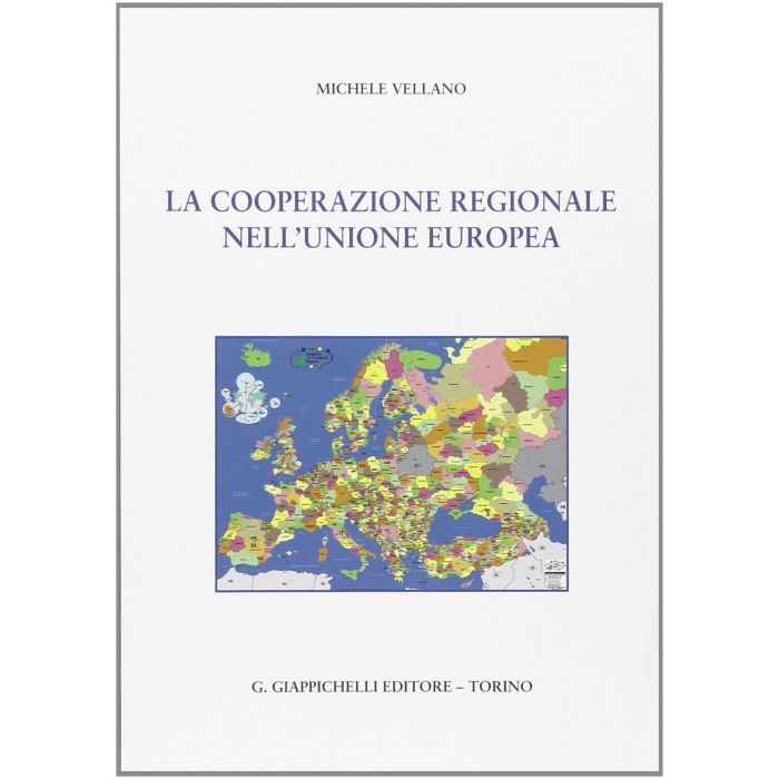 La Cooperazione Regionale Nell'unione Europea  - Vellano Michele - Giappichelli - 9788834879894