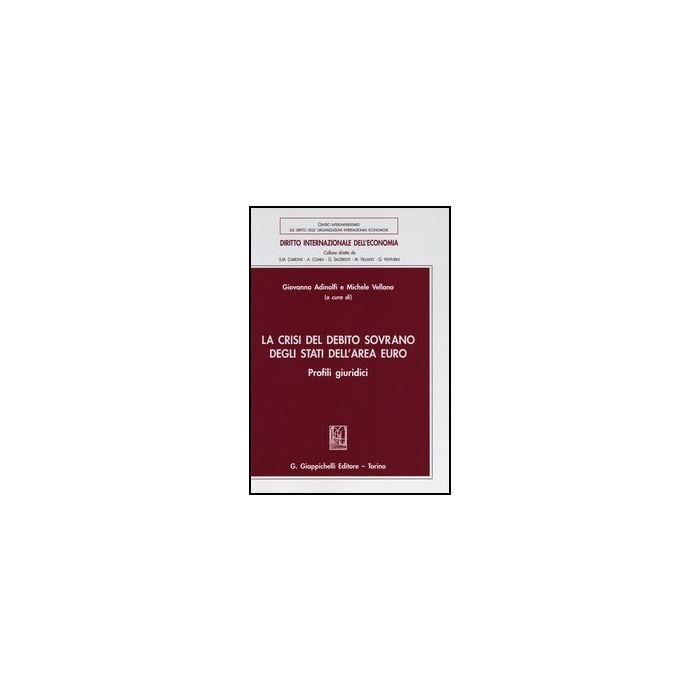 La Crisi Del Debito Sovrano Degli Stati Dell'area Euro. Profili Giuridici  - Adinolfi G. ; Vellano M.  - Giappichelli - 9788834888711